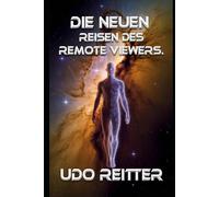 Die NEUEN Reisen des Remote Viewers.