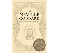Die Neville Goddard Deluxe Deutsche Kollektion: Alle 14 Bücher Enthalten