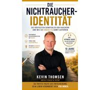 - Die Nichtraucher Identität -: Die häufigsten Denkfehler von Rauchern und wie sie endgültig damit aufhören