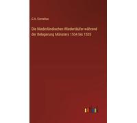 Die Niederländischen Wiedertäufer während der Belagerung Münsters 1534 bis 1535