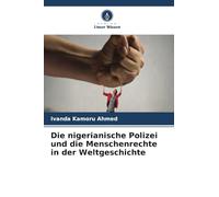 Die nigerianische Polizei und die Menschenrechte in der Weltgeschichte