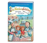 Die Nordseedetektive (Band 14) - Ehrliche Gangster: Das neue Abenteuer der Erfolgsreihe vom Bestseller-Duo aus Ostfriesland