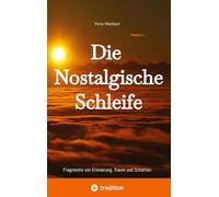 Die Nostalgische Schleife: Fragmente von Erinnerung, Traum und Schatten