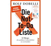 Die Not-To-Do-Liste: 52 Wege, die größten Lebensfehler zu vermeiden | Mehr Glück und Erfolg im Leben - für Fans von "Die Kunst des klaren Denkens"