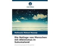 Die Notlage von Menschen mit Albinismus in Sukumaland: Eine anthropologische Perspektive