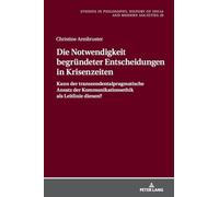 Die Notwendigkeit begründeter Entscheidungen in Krisenzeiten: Kann der transzendentalpragmatische Ansatz der Kommunikationsethik als Leitlinie dienen?