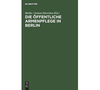 Die Öffentliche Armenpflege in Berlin (Copertina rigida)