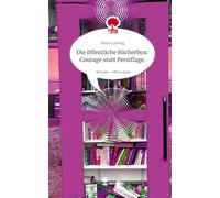 Die öffentliche Bücherbox: Courage statt Persiflage.. Life is a Story - story.one