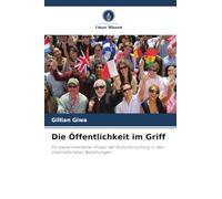 Die Öffentlichkeit im Griff: Ein experimenteller Ansatz der Kulturforschung in den Internationalen Beziehungen