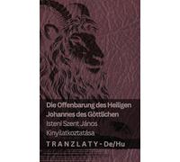 Die Offenbarung des Heiligen Johannes des Göttlichen / Isteni Szent János kinyilatkoztatása: Tranzlaty Deutsch Magyar