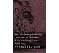 Die Offenbarung des Heiligen Johannes des Göttlichen / Razodetje Svetega Janeza Bozanskega: Tranzlaty Deutsch Slovensčina