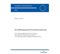 Die Offenlegung der Prozessfinanzierung: Eine rechtsvergleichende Untersuchung des englischen Zivilprozessverfahrens und internationalen Handelsschiedsverfahrens