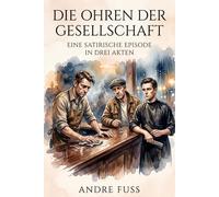 Die Ohren der Gesellschaft: Ein satirischer Episodenroman in drei Akten