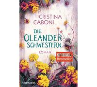 Die Oleanderschwestern: Roman