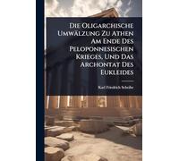 Die Oligarchische Umwälzung Zu Athen Am Ende Des Peloponnesischen Krieges, Und Das Archontat Des Eukleides