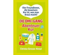 Die Omi-Gang Abenteuer Kur: Vier Freundinnen, die beweisen: Kur ist, was man draus macht!: 2