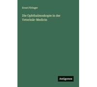 Die Ophthalmoskopie in der Veterinär-Medicin