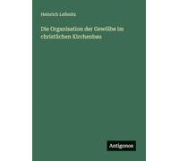 Die Organisation der Gewölbe im christlichen Kirchenbau