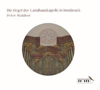 Die Orgel Der Landhauskapelle in Innsbruck