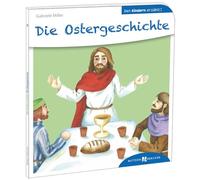 Die Ostergeschichte. Den Kindern erzählt. Was feiern wir an Ostern? Die Passionsgeschichte vom letzten Abendmahl bis zur Auferstehung, einfühlsam vermittelt. Biblische Geschichte für Kinder ab 5: 34