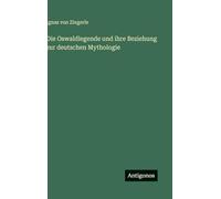 Die Oswaldlegende und ihre Beziehung zur deutschen Mythologie