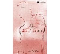 Die Outliner Auftakt zur dystopischen New-Adult Trilogie Romance Spannung: Volume 1