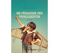 Die Pädagogik der Privilegierten: Ein Essay