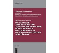 Die partielle Abschaffung der Todesstrafe im Heiligen Römischen Reich Deutscher Nation unter dem Einfluss der Aufklärung