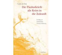 Die Paulusbriefe als Keim in die Zukunft: Ein Weg zur individuellen Christus-Erfahrung