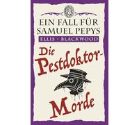 Die Pestdoktor-Morde: Ein historischer Krimi aus dem London des 17. Jahrhunderts: Ein Fall für Samuel Pepys 2