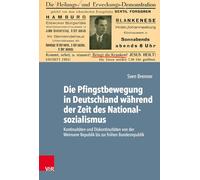 Die Pfingstbewegung in Deutschland während der Zeit des Nationalsozialismus: Kontinuitäten und Diskontinuitäten von der Weimarer Republik bis zur frühen Bundesrepublik: Band 071