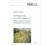 Die Pflegefamilie als "Familie eigener Art": Biografische Chancen und Risiken für Pflegeeltern und ihre Kinder: 91