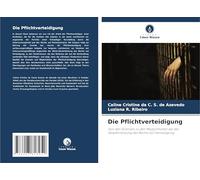 Die Pflichtverteidigung: Von den Grenzen zu den Möglichkeiten bei der Gewährleistung des Rechts auf Verteidigung