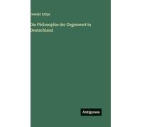 Die Philosophie der Gegenwart in Deutschland