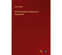 Die Philosophie der Gegenwart in Deutschland