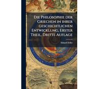 Die Philosophie der Griechen in ihrer geschichtlichen Entwicklung, Erster Theil, Dritte Auflage