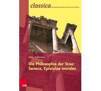 Die Philosophie Der Stoa: Seneca, Epistulae Morales: Band 010
