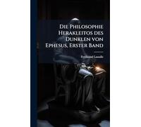 Die Philosophie Herakleitos des Dunklen von Ephesus, Erster Band