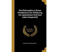 Die Philosophie in Ihrem Verhältnisse Zur Erfahrung - Beneke Friedrich Eduard