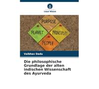 Die philosophische Grundlage der alten indischen Wissenschaft des Ayurveda