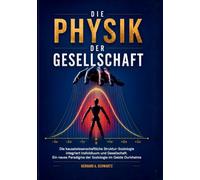 Die Physik der Gesellschaft: Die kausalwissenschaftliche Struktur-Soziologie