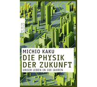 Die Physik der Zukunft: Unser Leben in 100 Jahren: 62815