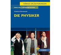 Die Physiker von Friedrich Dürrenmatt - Textanalyse und Interpretation: mit Zusammenfassung, Inhaltsangabe, Charakterisierung, Szenenanalyse und Prüfungsaufgaben uvm.: 368