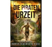 Die Piraten der Urzeit: Verloren in der Zeit: Buch 2