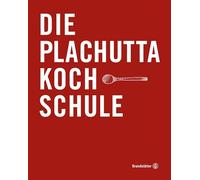 Die Plachutta Kochschule: Lernen Sie kochen wie ein Profi mit Ewald Plachutta - Didaktisch aufgebaut, konkurrenzlos umfassend und informativ