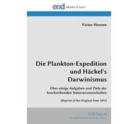Die Plankton-Expedition und Häckel's Darwinismus: Über einige Aufgaben und Ziele der beschreibenden Naturwissenschaften [Reprint of the Original from 1891]