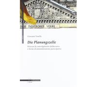 Die Planungszelle. Processi di coinvolgimento deliberativo e forme di ammi...