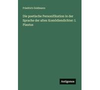 Die poetische Personifikation in der Sprache der alten Komödiendichter: I. Plautus