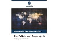 Die Politik der Geographie: Die Geographie der Politik