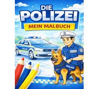 Die Polizei - Mein Malbuch: Für Kinder von 3-6 Jahren